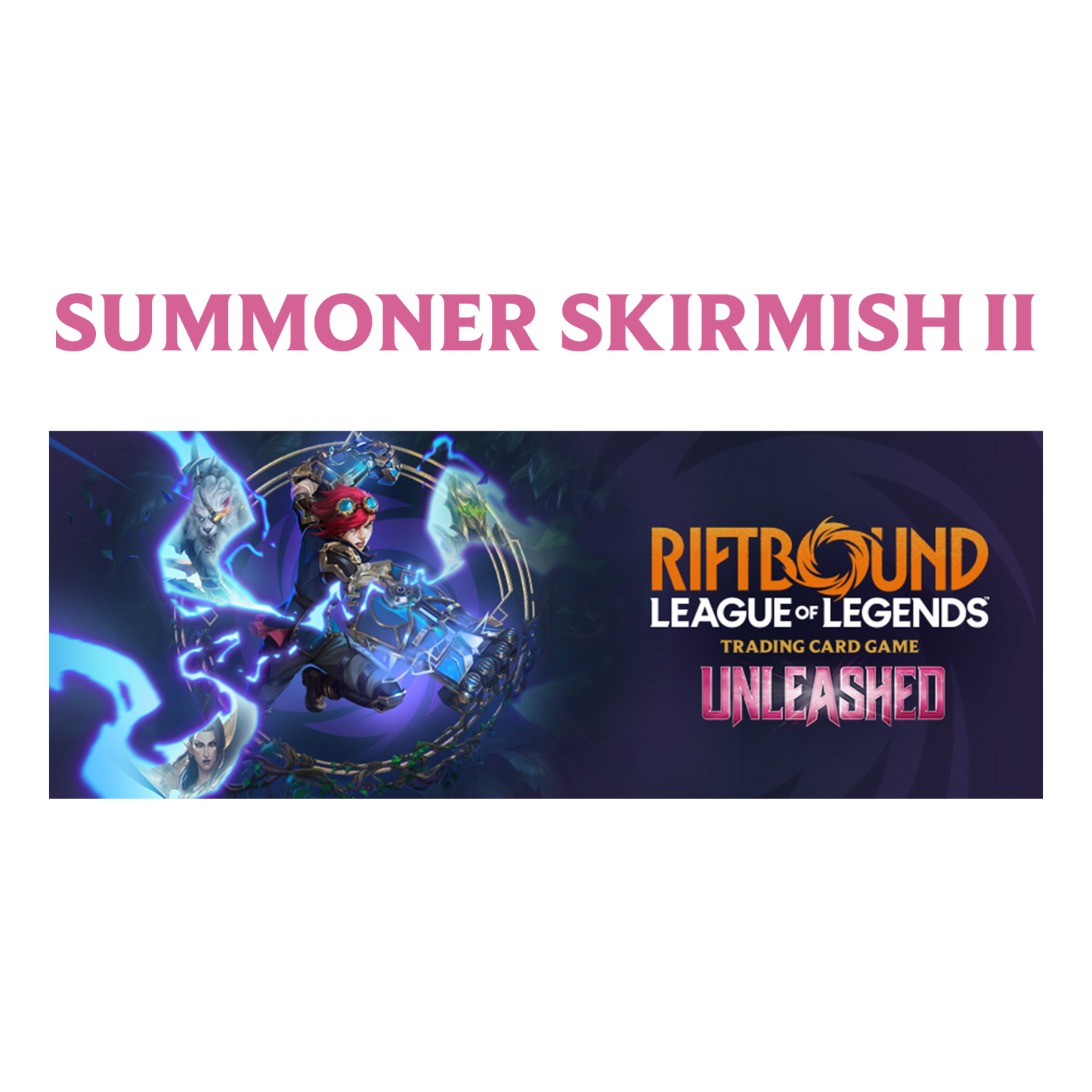 Riftbound - Summoner Skirmish 2 July Ticket - Samstag 11.07.26 16:00 Uhr